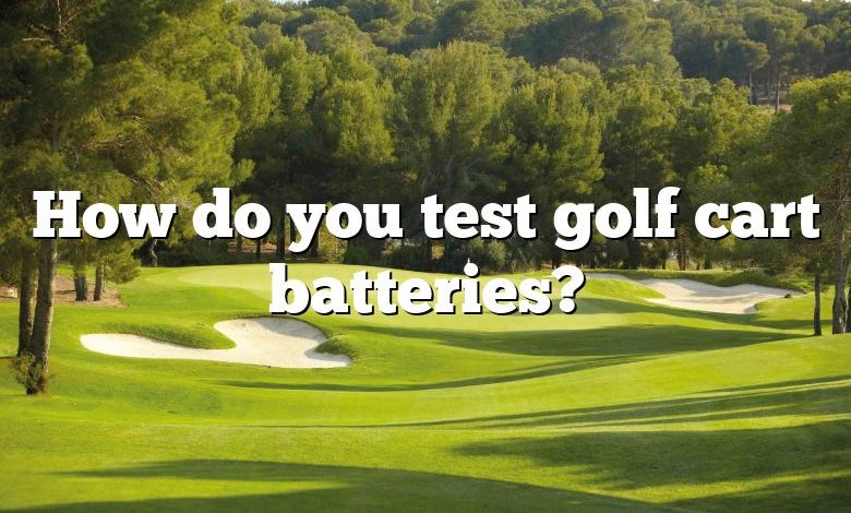 How do you test golf cart batteries?