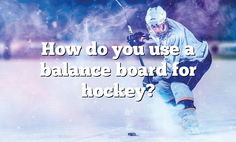 How do you use a balance board for hockey?