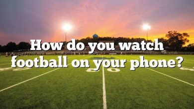 How do you watch football on your phone?