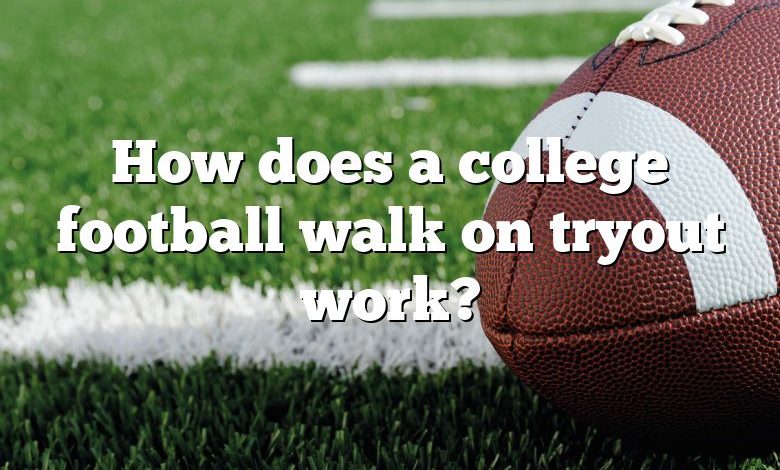 How does a college football walk on tryout work?