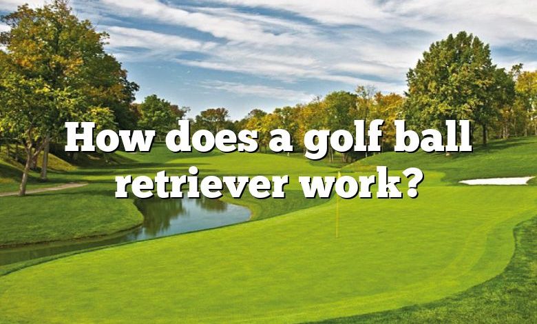 How does a golf ball retriever work?