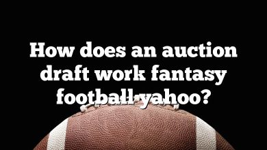 How does an auction draft work fantasy football yahoo?