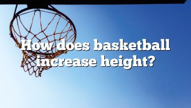 How does basketball increase height?