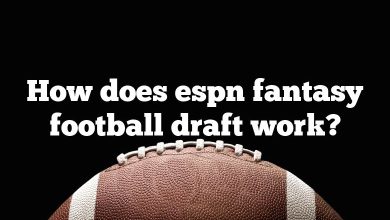 How does espn fantasy football draft work?