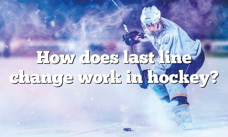 How does last line change work in hockey?