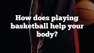 How does playing basketball help your body?