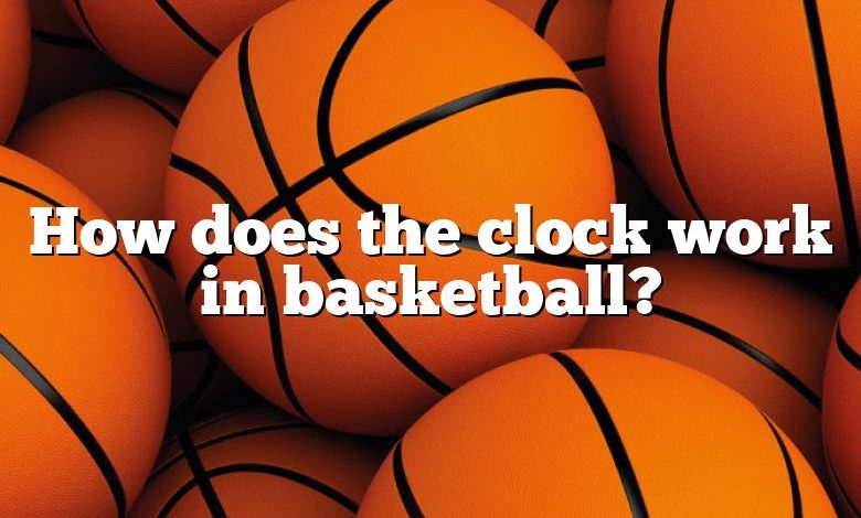 How does the clock work in basketball?