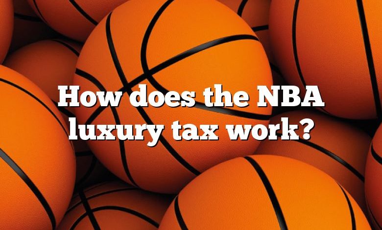 How does the NBA luxury tax work?