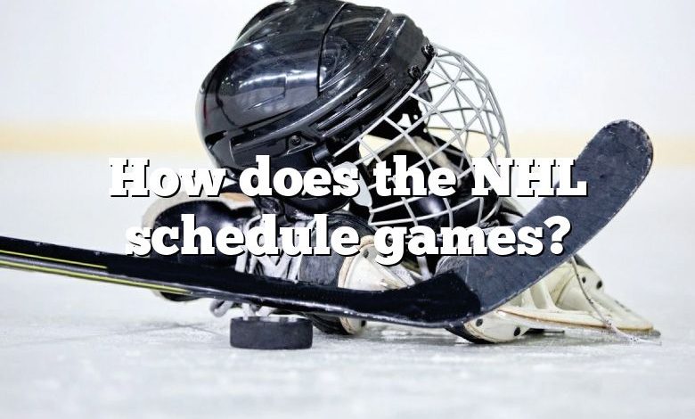 How does the NHL schedule games?