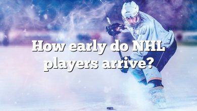 How early do NHL players arrive?