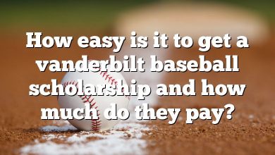 How easy is it to get a vanderbilt baseball scholarship and how much do they pay?