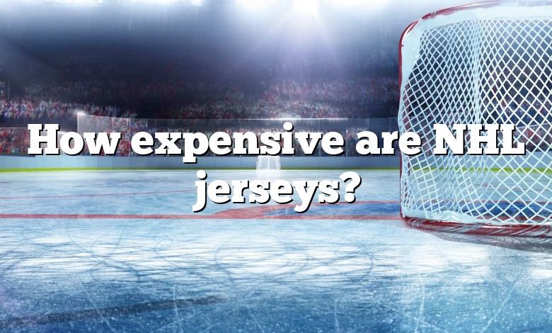 How expensive are NHL jerseys?