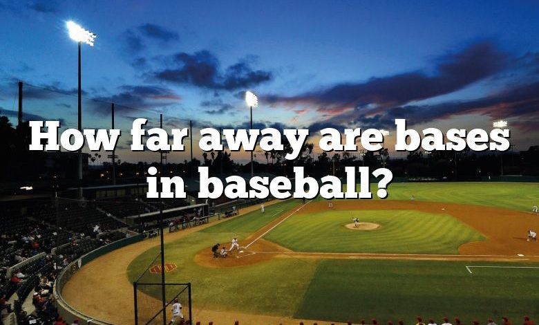 How far away are bases in baseball?