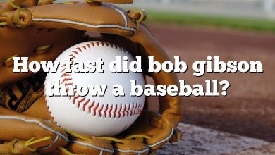 How fast did bob gibson throw a baseball?