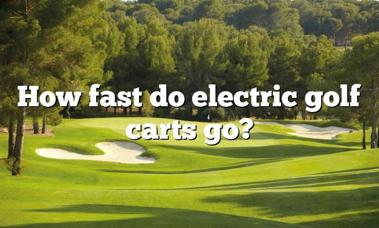 How fast do electric golf carts go?