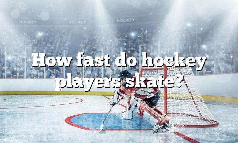 How fast do hockey players skate?