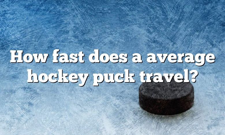 How fast does a average hockey puck travel?