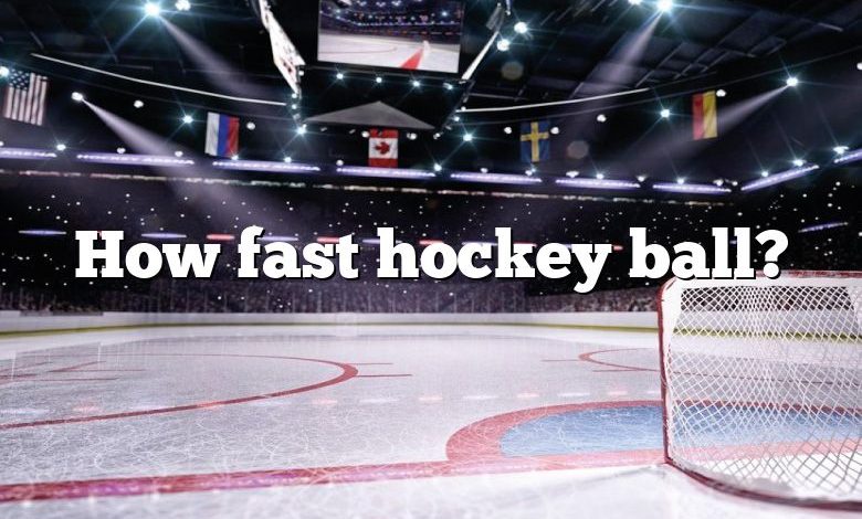 How fast hockey ball?