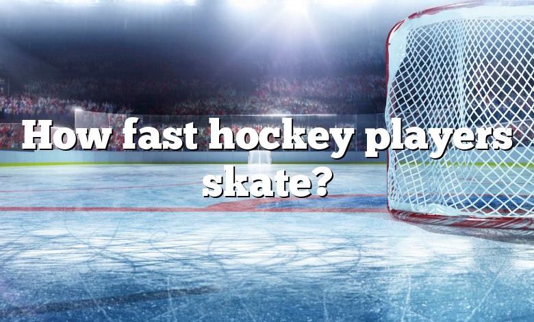 How fast hockey players skate?
