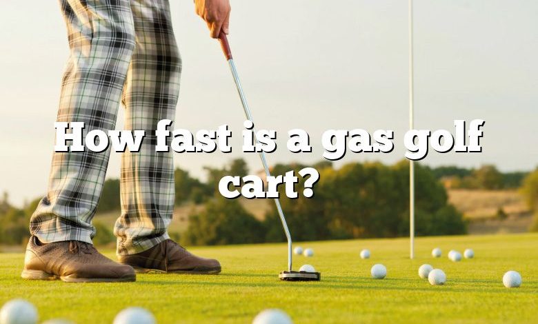 How fast is a gas golf cart?