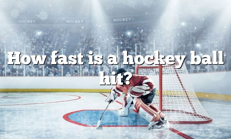 How fast is a hockey ball hit?