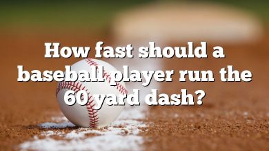 How fast should a baseball player run the 60 yard dash?