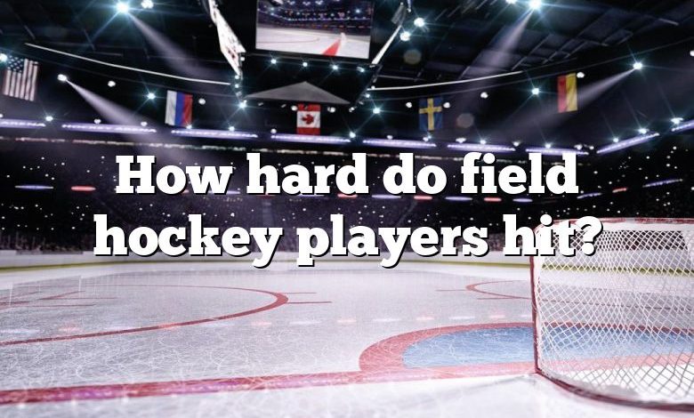 How hard do field hockey players hit?