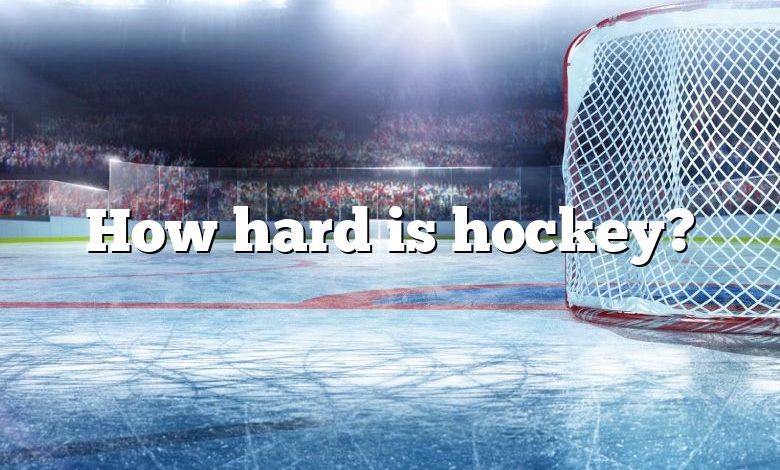 How hard is hockey?