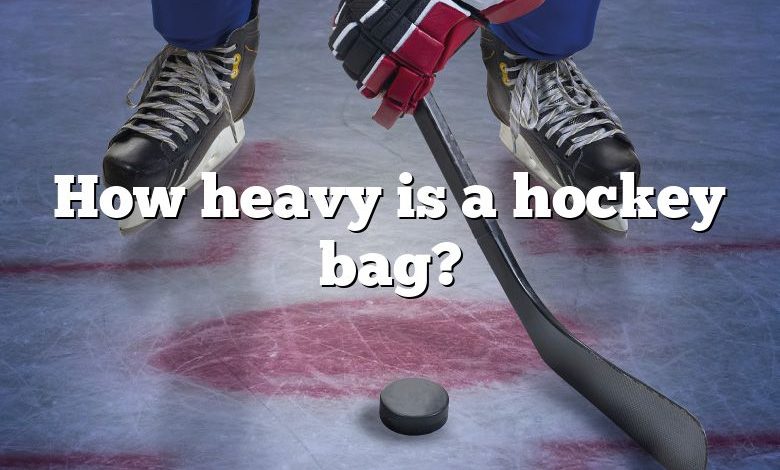 How heavy is a hockey bag?