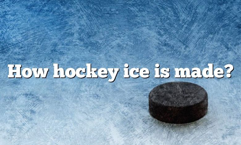 How hockey ice is made?