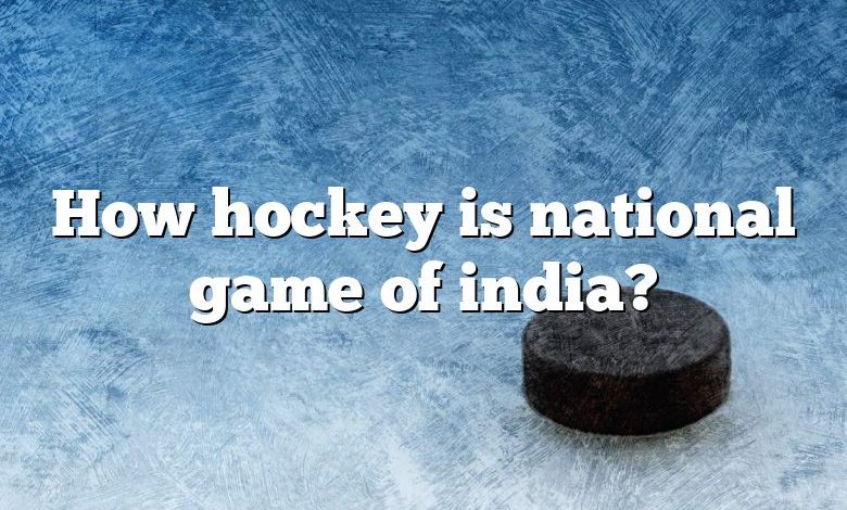 How hockey is national game of india?