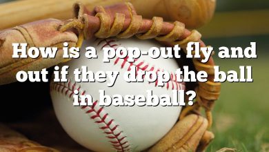 How is a pop-out fly and out if they drop the ball in baseball?