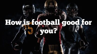 How is football good for you?