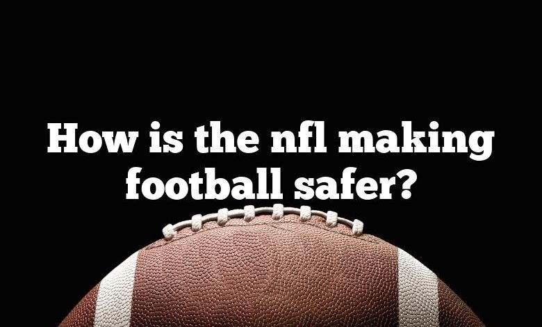 How is the nfl making football safer?