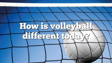 How is volleyball different today?