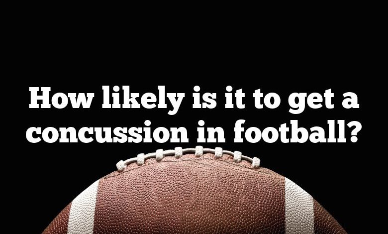 How likely is it to get a concussion in football?