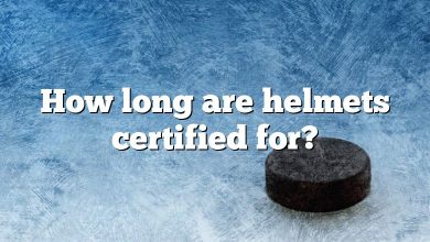 How long are helmets certified for?