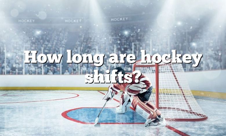 How long are hockey shifts?