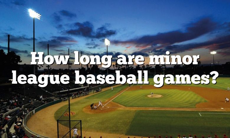 How long are minor league baseball games?