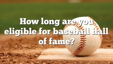 How long are you eligible for baseball hall of fame?