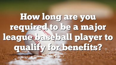 How long are you required to be a major league baseball player to qualify for benefits?