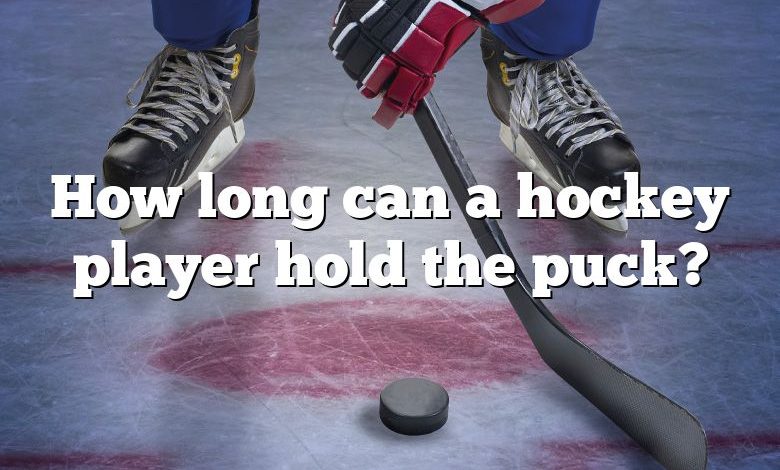How long can a hockey player hold the puck?