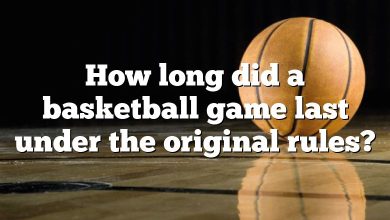How long did a basketball game last under the original rules?