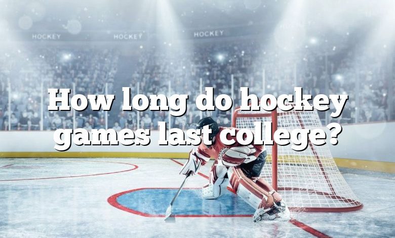 How long do hockey games last college?