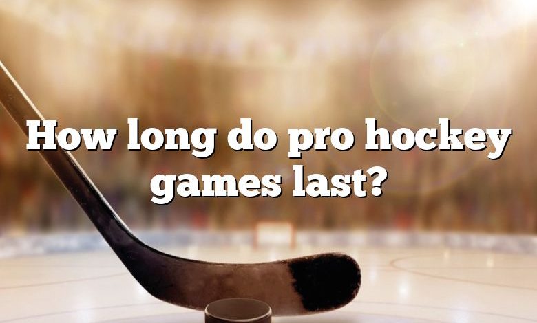 How long do pro hockey games last?