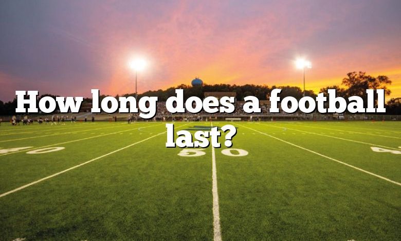 How long does a football last?
