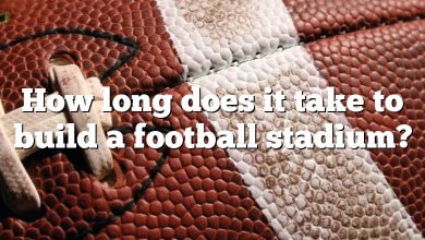 How long does it take to build a football stadium?
