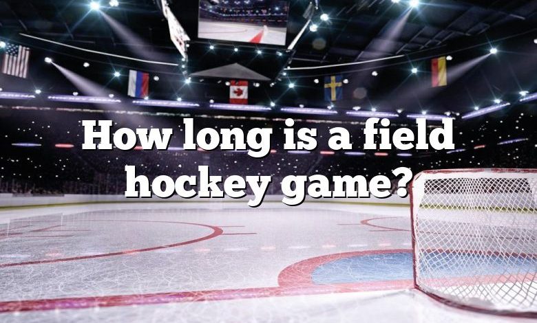 How long is a field hockey game?
