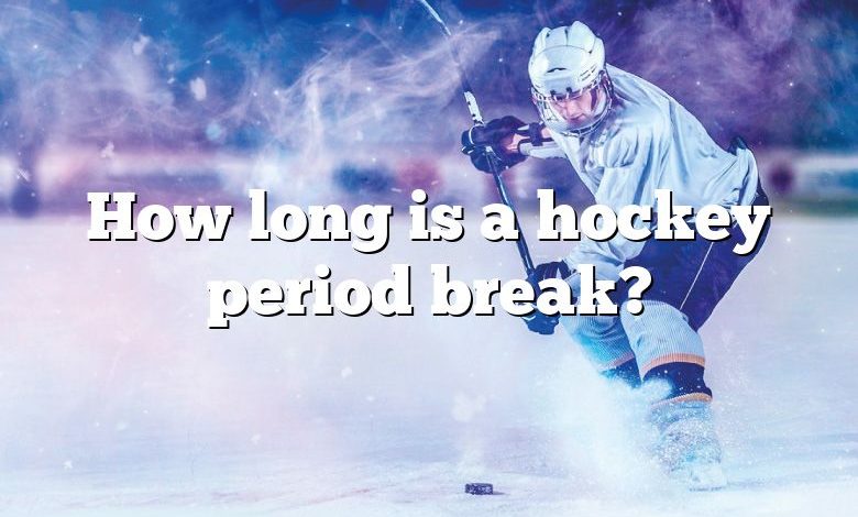 How long is a hockey period break?