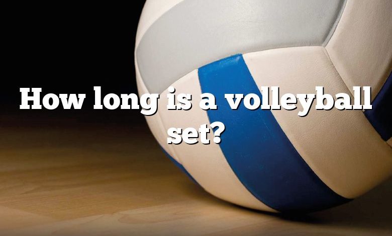 How long is a volleyball set?